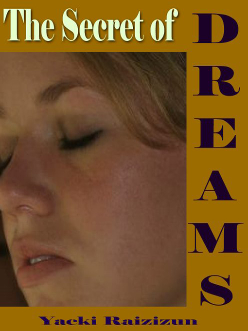 Title details for The Secret of Dreams by Yacki  Raizizun - Available